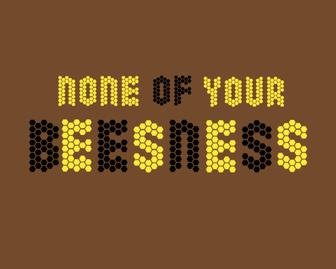 Screenshot 1 of None of your beesness!